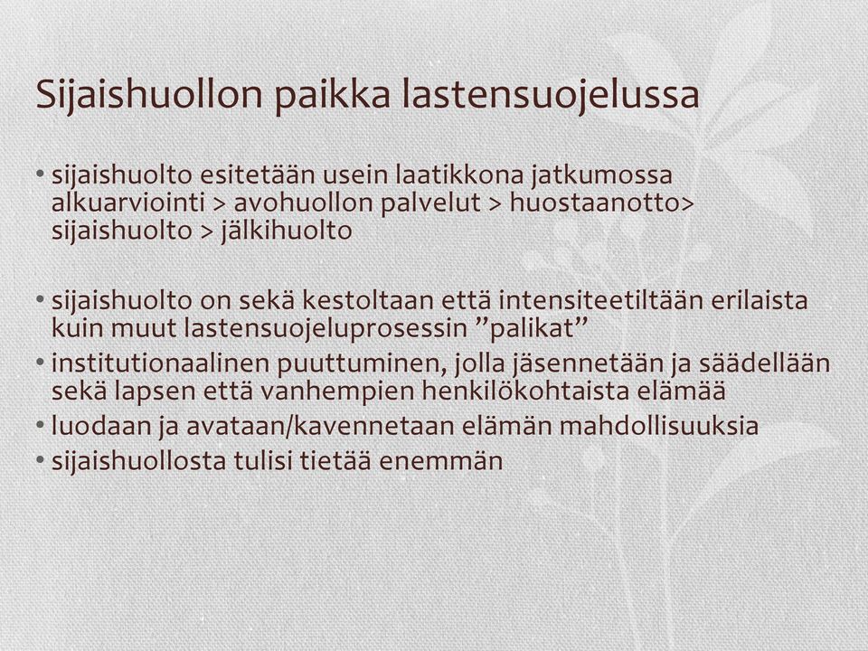 kuin muut lastensuojeluprosessin palikat institutionaalinen puuttuminen, jolla jäsennetään ja säädellään sekä lapsen