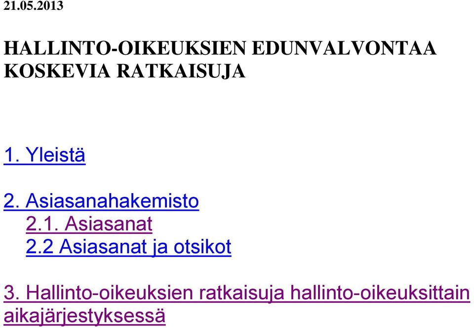 RATKAISUJA 1. Yleistä 2. Asiasanahakemisto 2.1. Asiasanat 2.