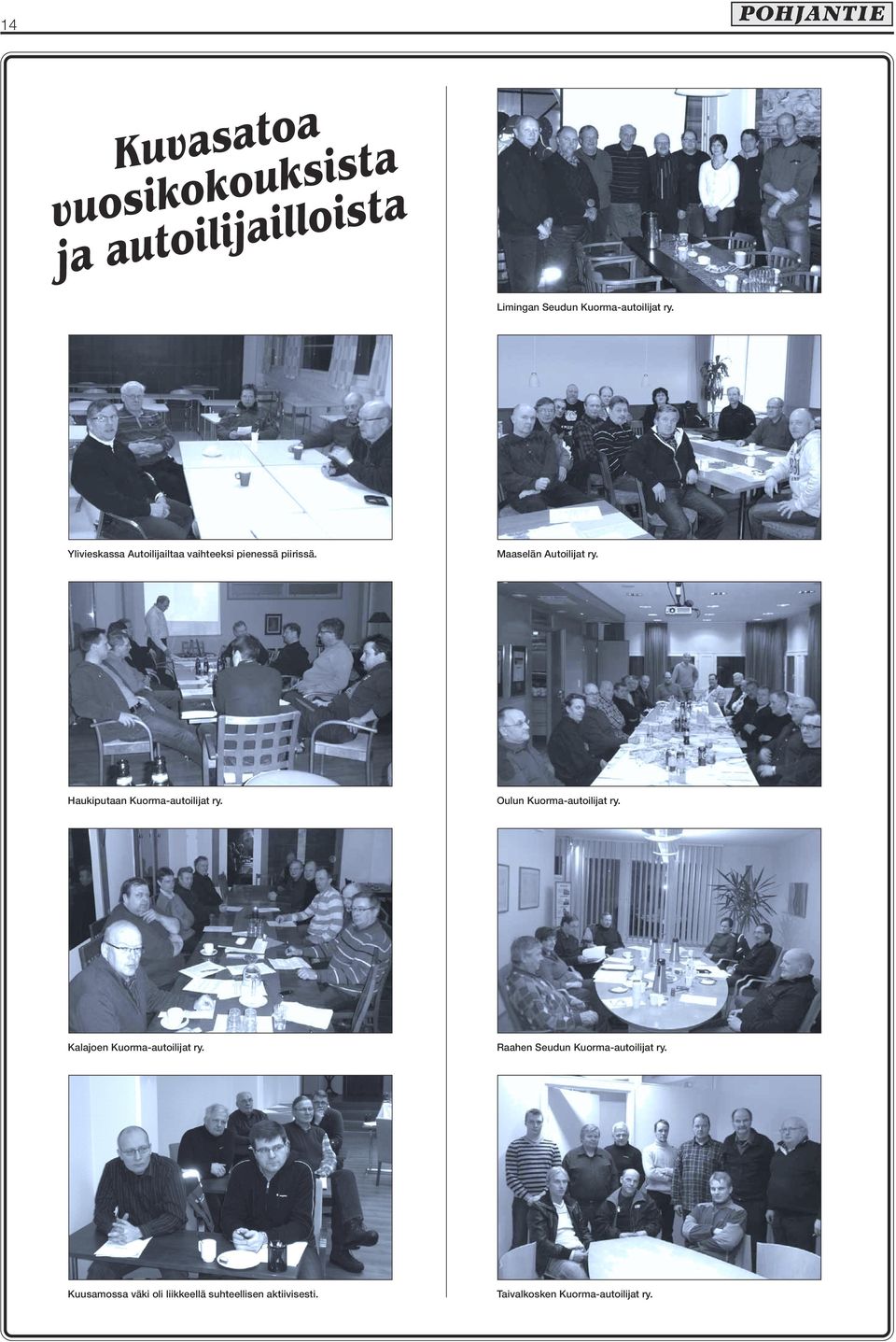 Haukiputaan Kuorma-autoilijat ry. Oulun Kuorma-autoilijat ry. Kalajoen Kuorma-autoilijat ry.