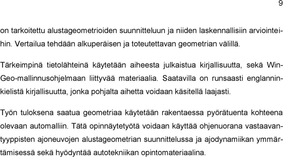 Saatavilla on runsaasti englanninkielistä kirjallisuutta, jonka pohjalta aihetta voidaan käsitellä laajasti.