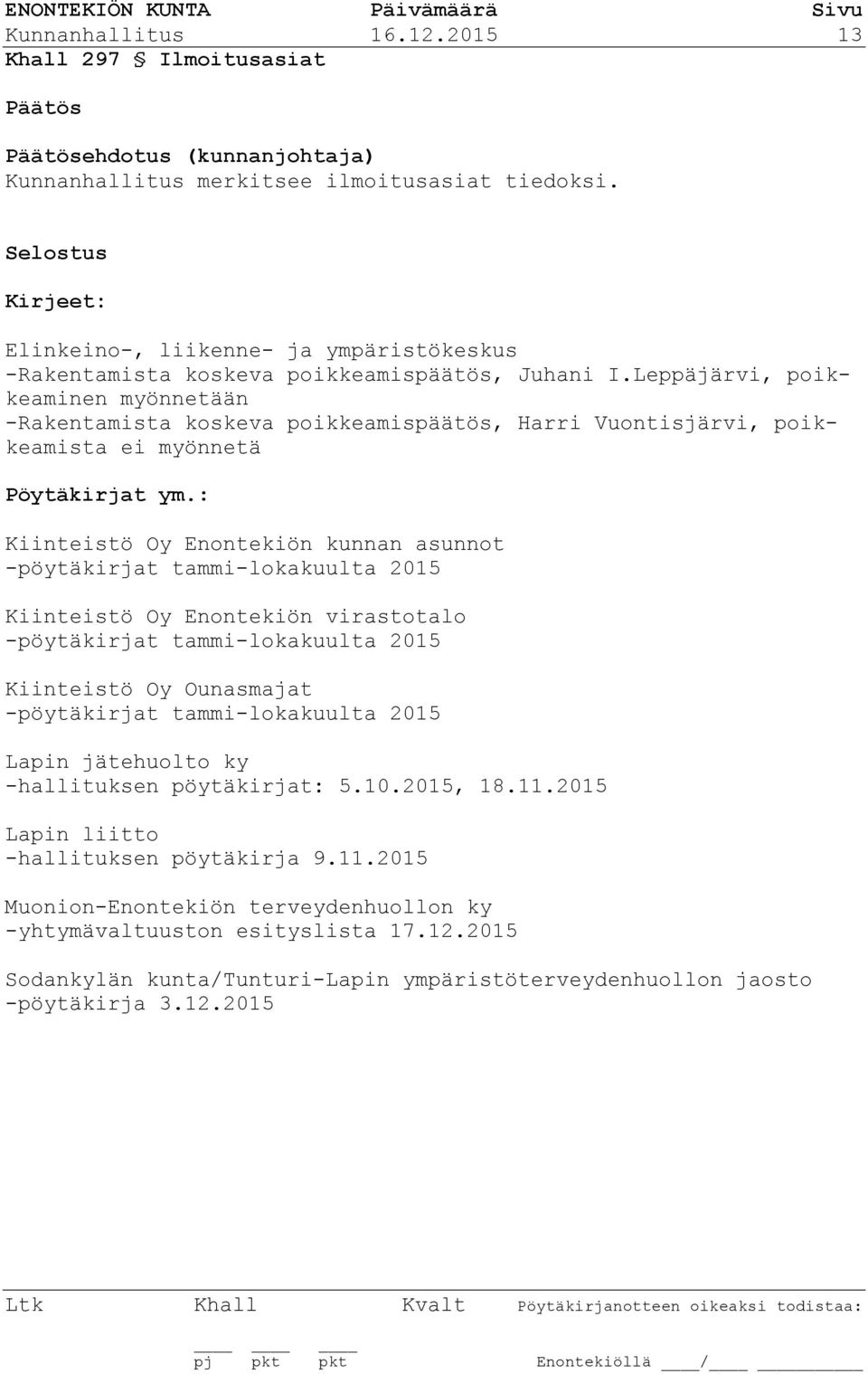 Leppäjärvi, poikkeaminen myönnetään -Rakentamista koskeva poikkeamispäätös, Harri Vuontisjärvi, poikkeamista ei myönnetä Pöytäkirjat ym.