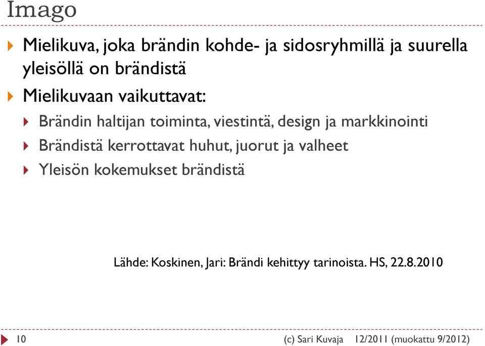 ja markkinointi Brändistä kerrottavat huhut, juorut ja valheet Yleisön