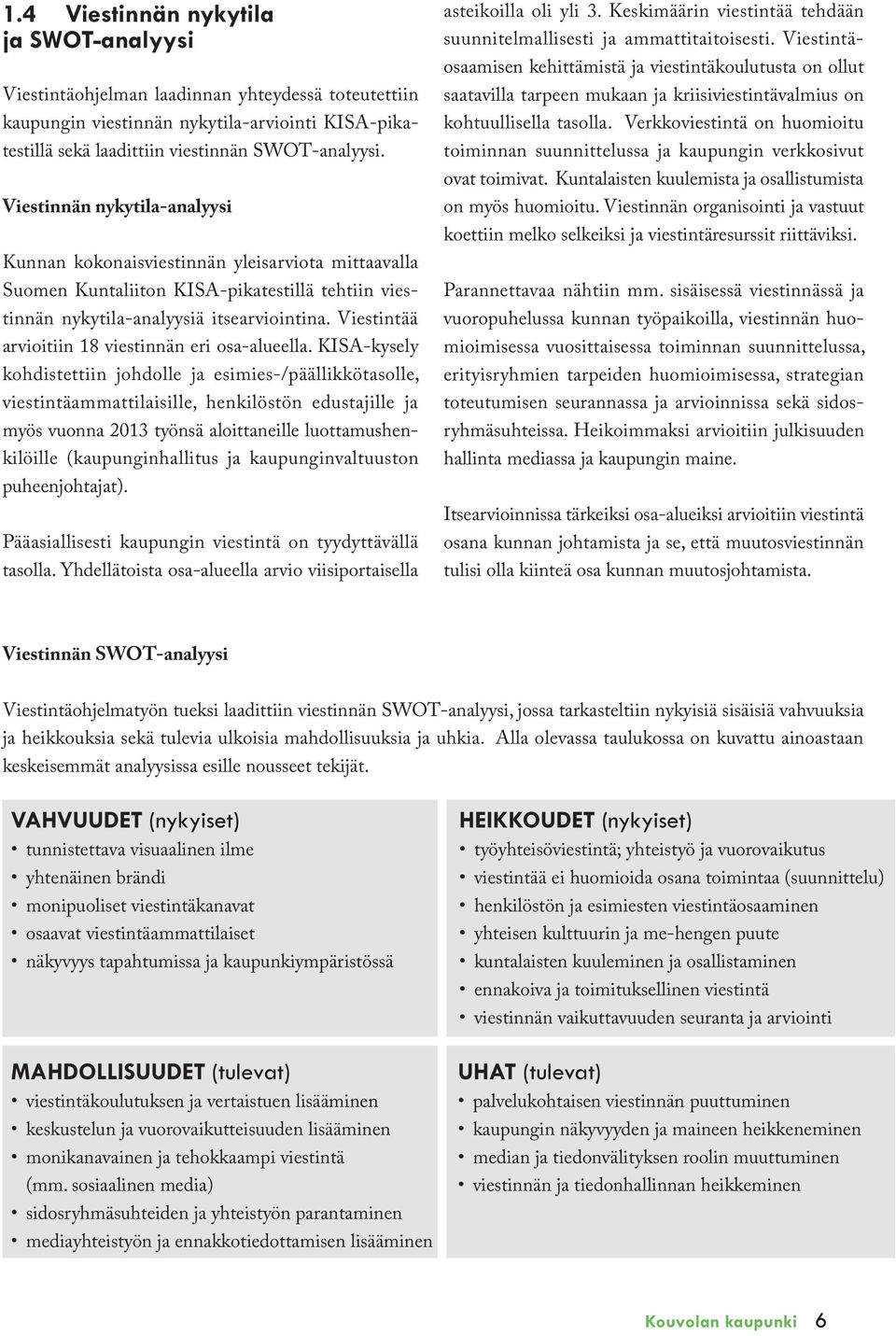 Viestintää arvioitiin 18 viestinnän eri osa-alueella.