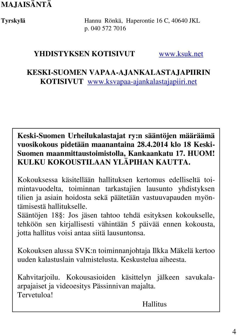 KULKU KOKOUSTILAAN YLÄPIHAN KAUTTA.