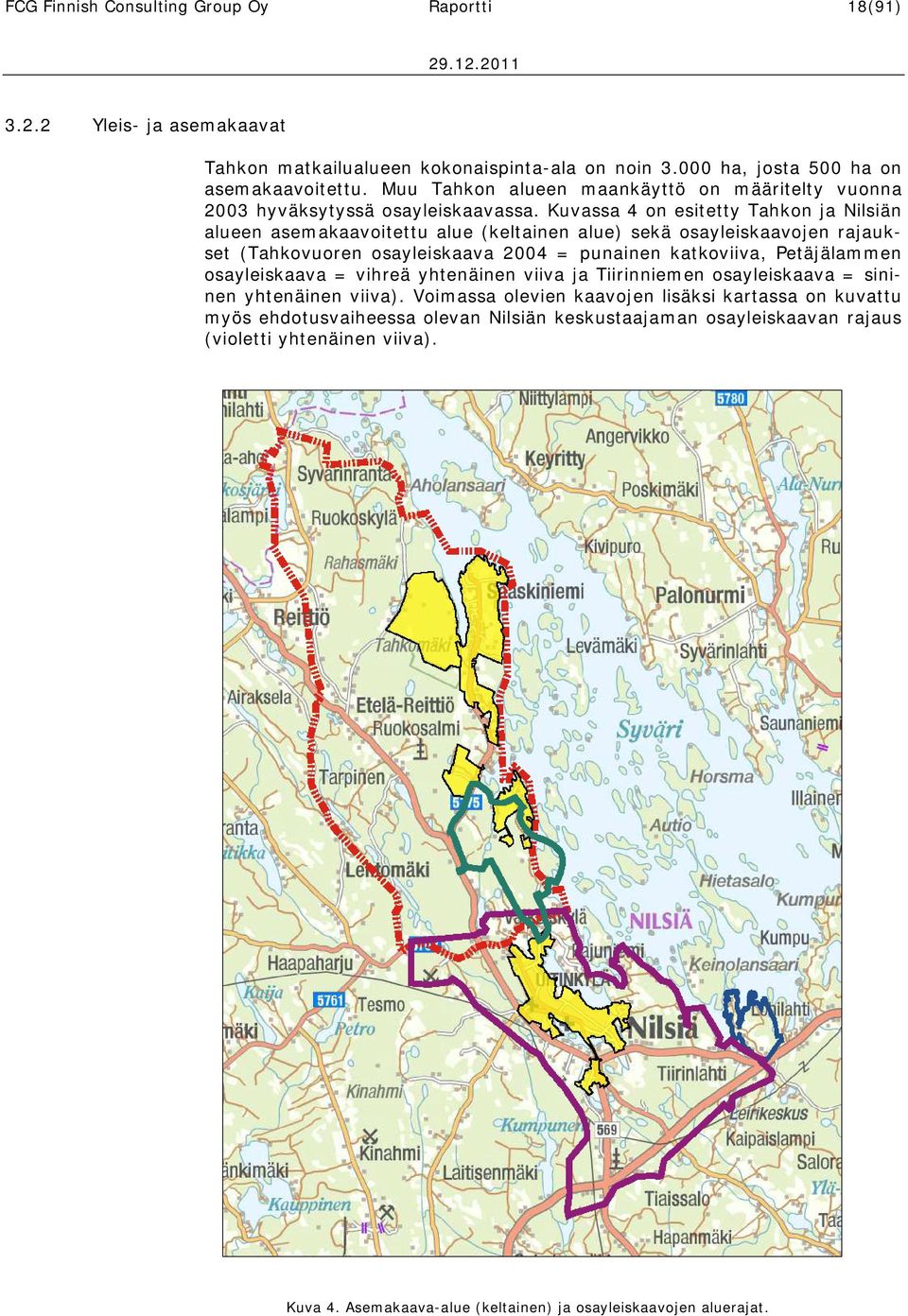 Kuvassa 4 on esitetty Tahkon ja Nilsiän alueen asemakaavoitettu alue (keltainen alue) sekä osayleiskaavojen rajaukset (Tahkovuoren osayleiskaava 2004 = punainen katkoviiva, Petäjälammen