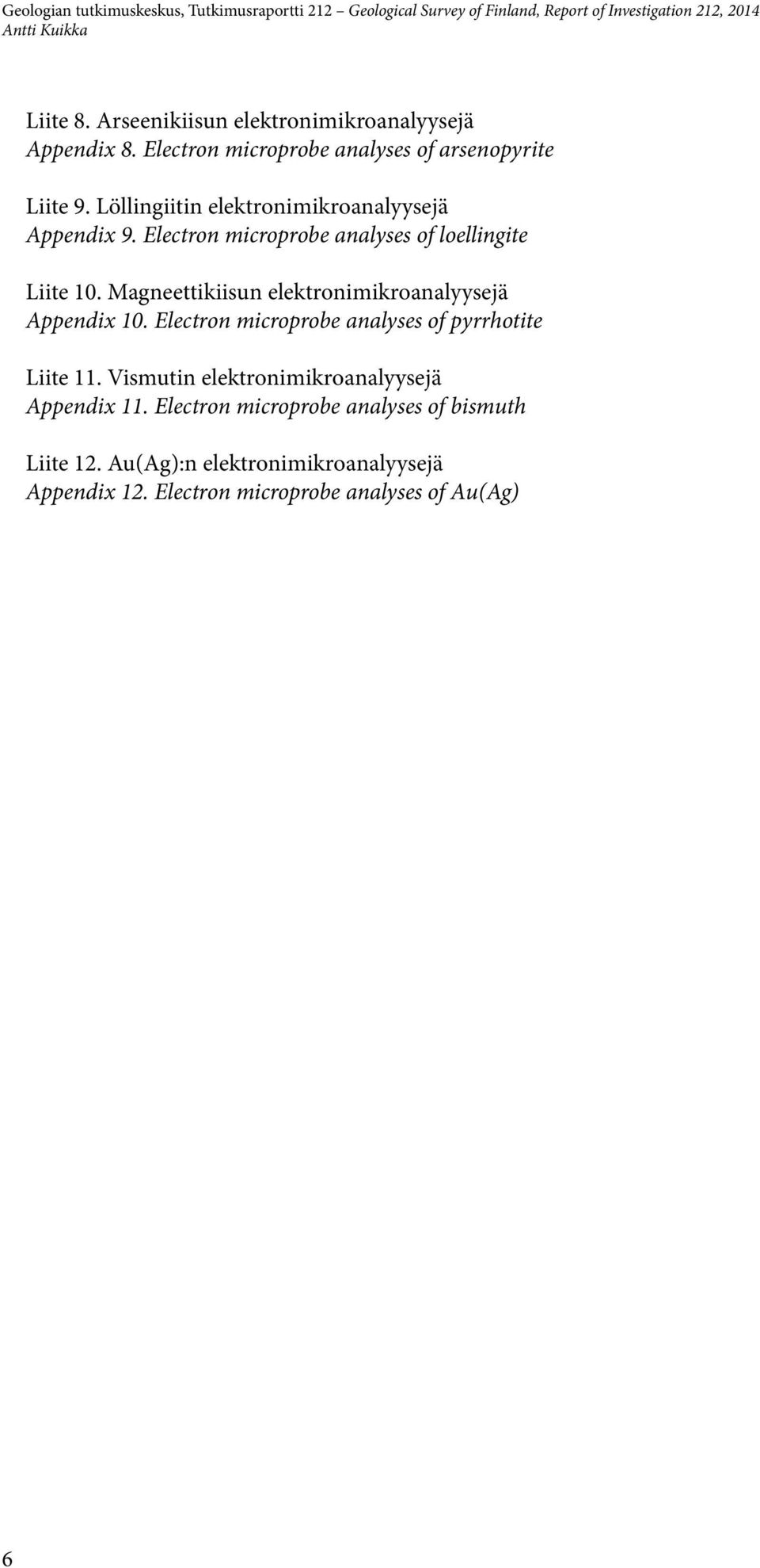 Magneettikiisun elektronimikroanalyysejä Appendix 10. Electron microprobe analyses of pyrrhotite Liite 11.