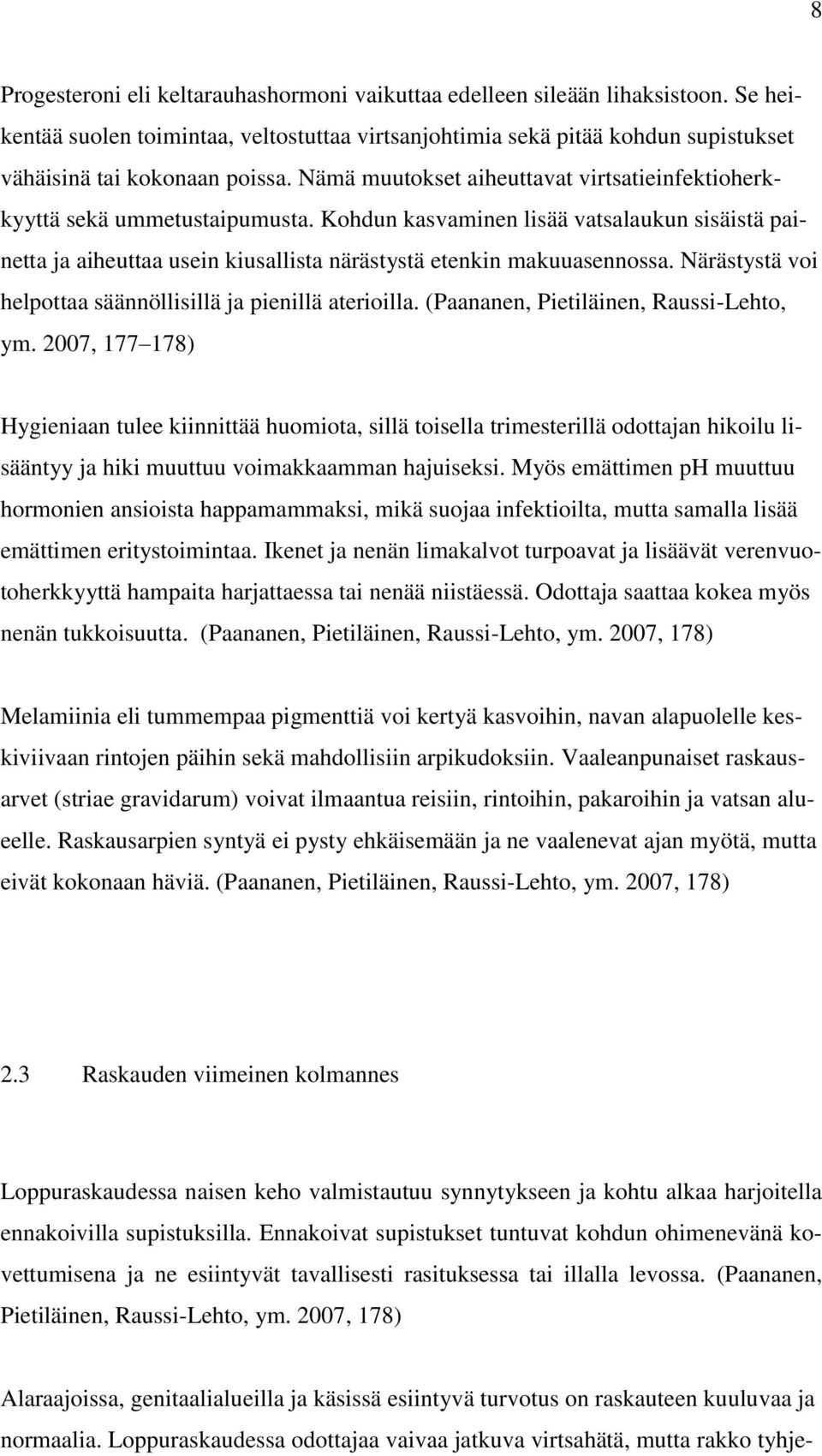 Närästystä voi helpottaa säännöllisillä ja pienillä aterioilla. (Paananen, Pietiläinen, Raussi-Lehto, ym.