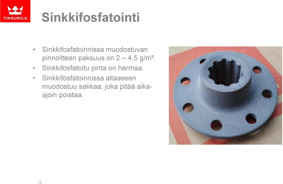 Sinkkifosfatoitu pinta on harmaa.