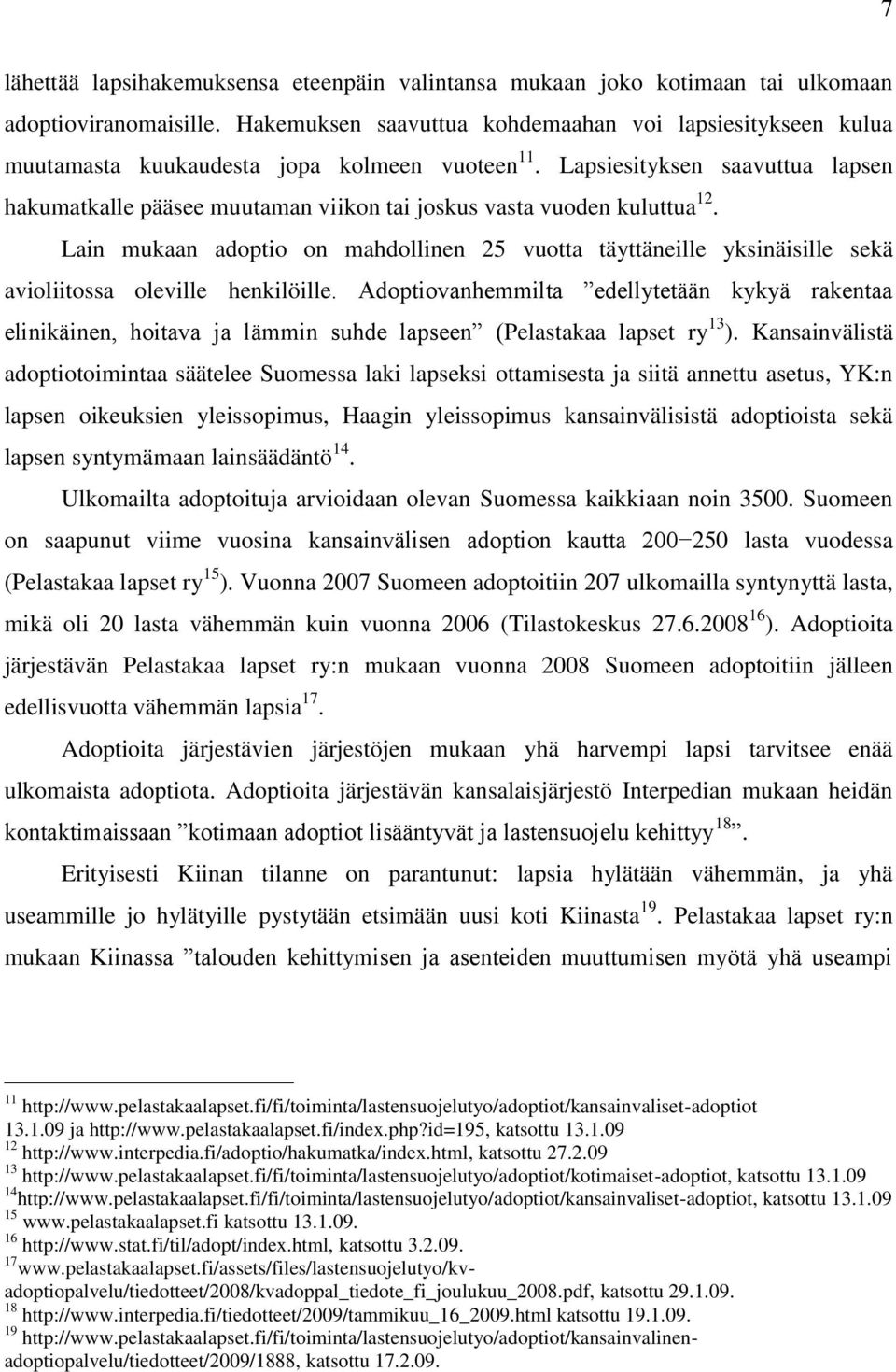 Lapsiesityksen saavuttua lapsen hakumatkalle pääsee muutaman viikon tai joskus vasta vuoden kuluttua 12.