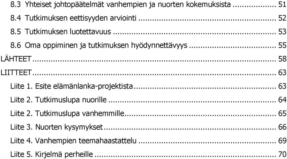 .. 63 Liite 1. Esite elämänlanka-projektista... 63 Liite 2. Tutkimuslupa nuorille... 64 Liite 2.