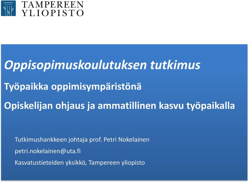 kasvu työpaikalla Tutkimushankkeen johtaja prof.