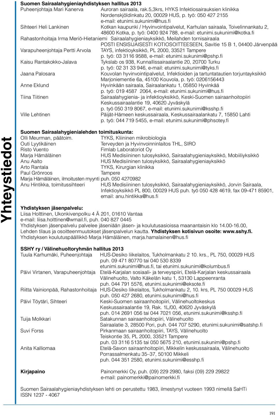 työ: 0400 924 788, e-mail: etunimi.sukunimi@kotka.