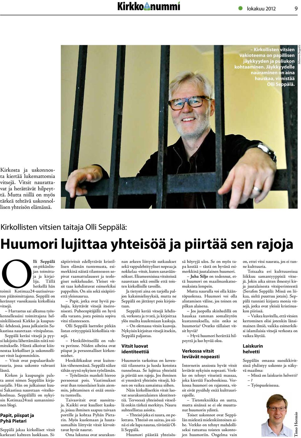 Kirkollisten vitsien taitaja Olli Seppälä: Huumori lujittaa yhteisöä ja piirtää sen rajoja Olli Seppälä on pitkänlinjan toimittaja ja kirjailija.
