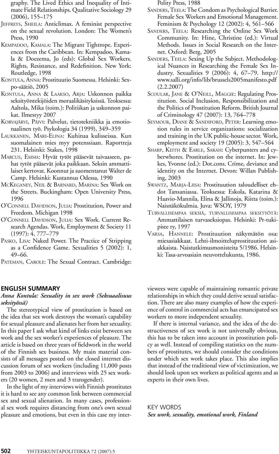 Rights, Resistance, and Redefinition. New York: Routledge, 1998 Kontula, Anna: Prostituutio Suomessa.