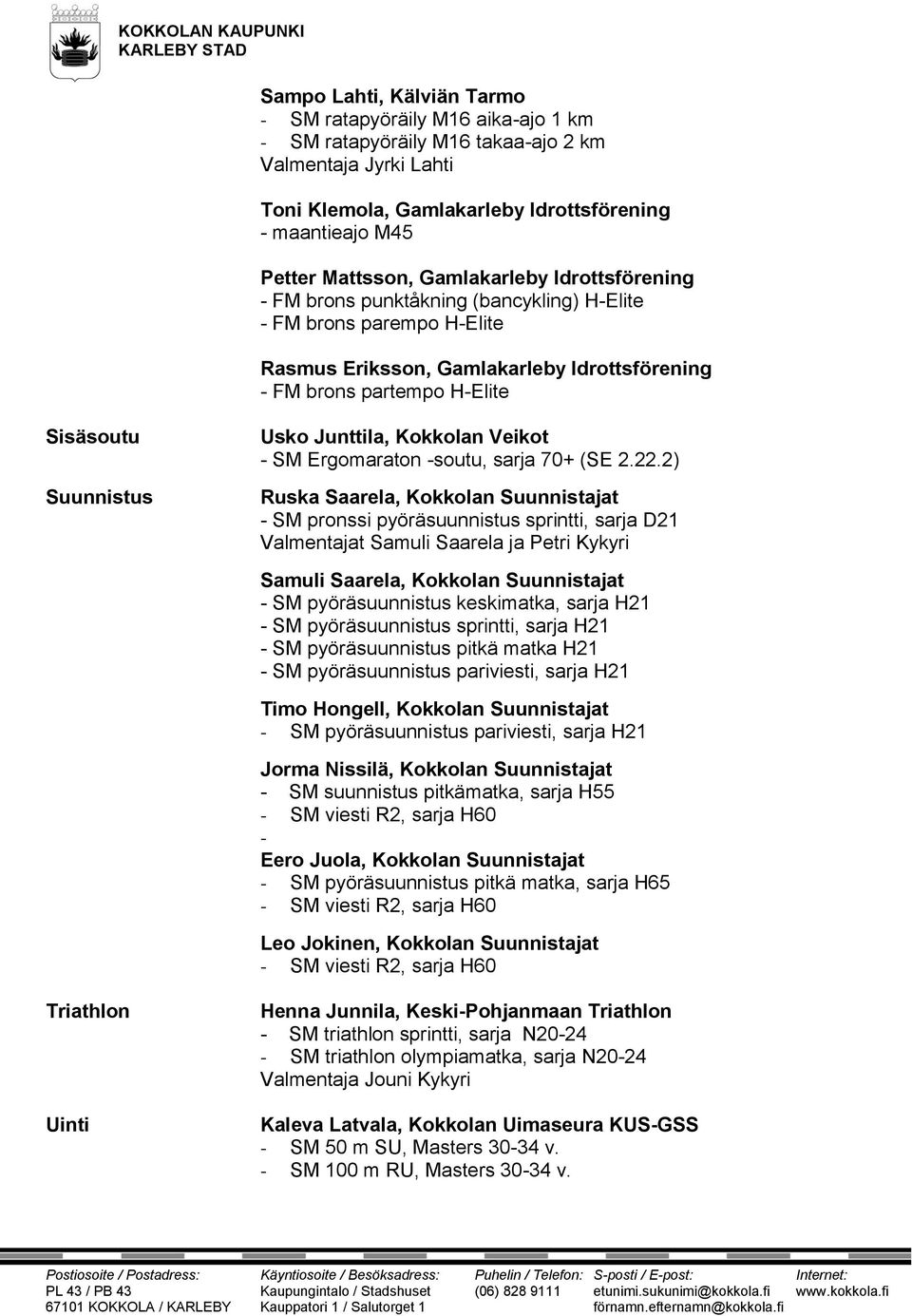 Junttila, Kokkolan Veikot - SM Ergomaraton -soutu, sarja 70+ (SE 2.22.