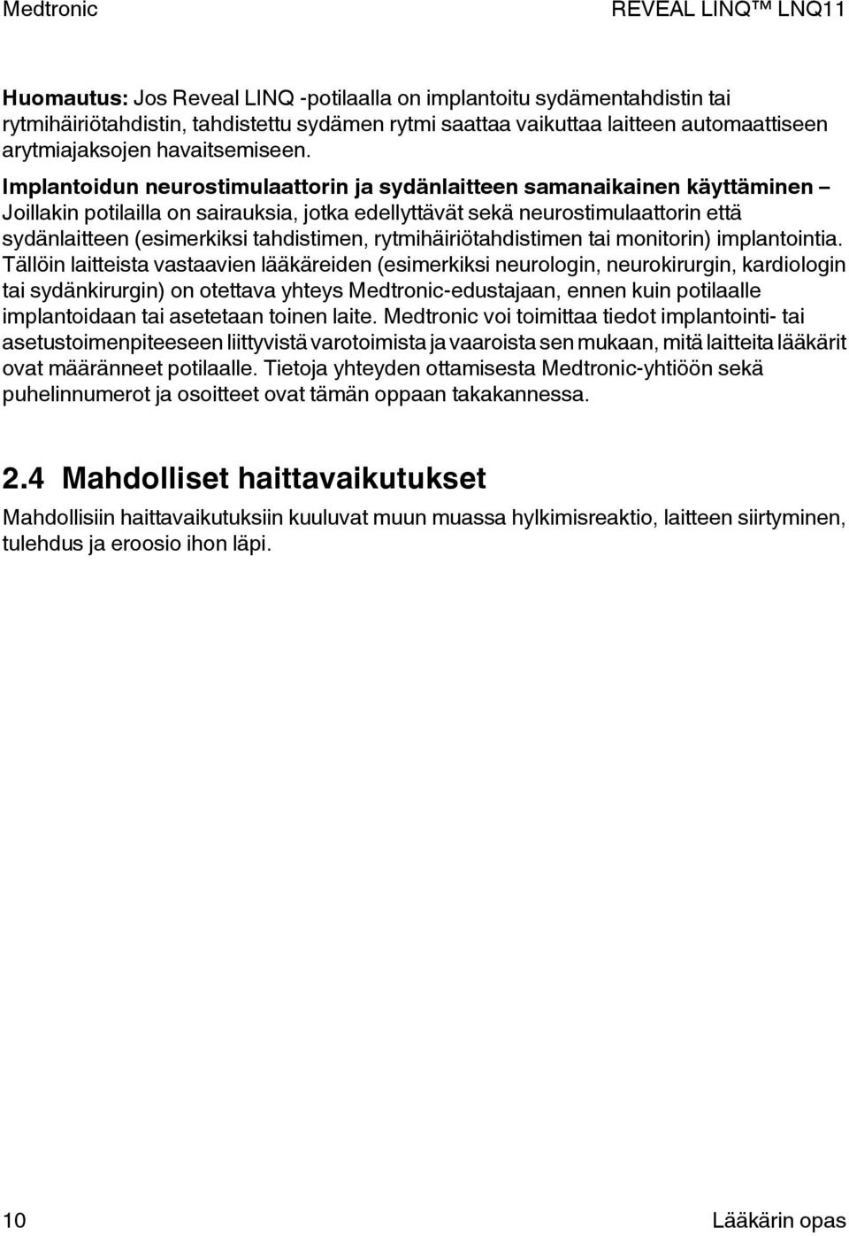 tahdistimen, rytmihäiriötahdistimen tai monitorin) implantointia.