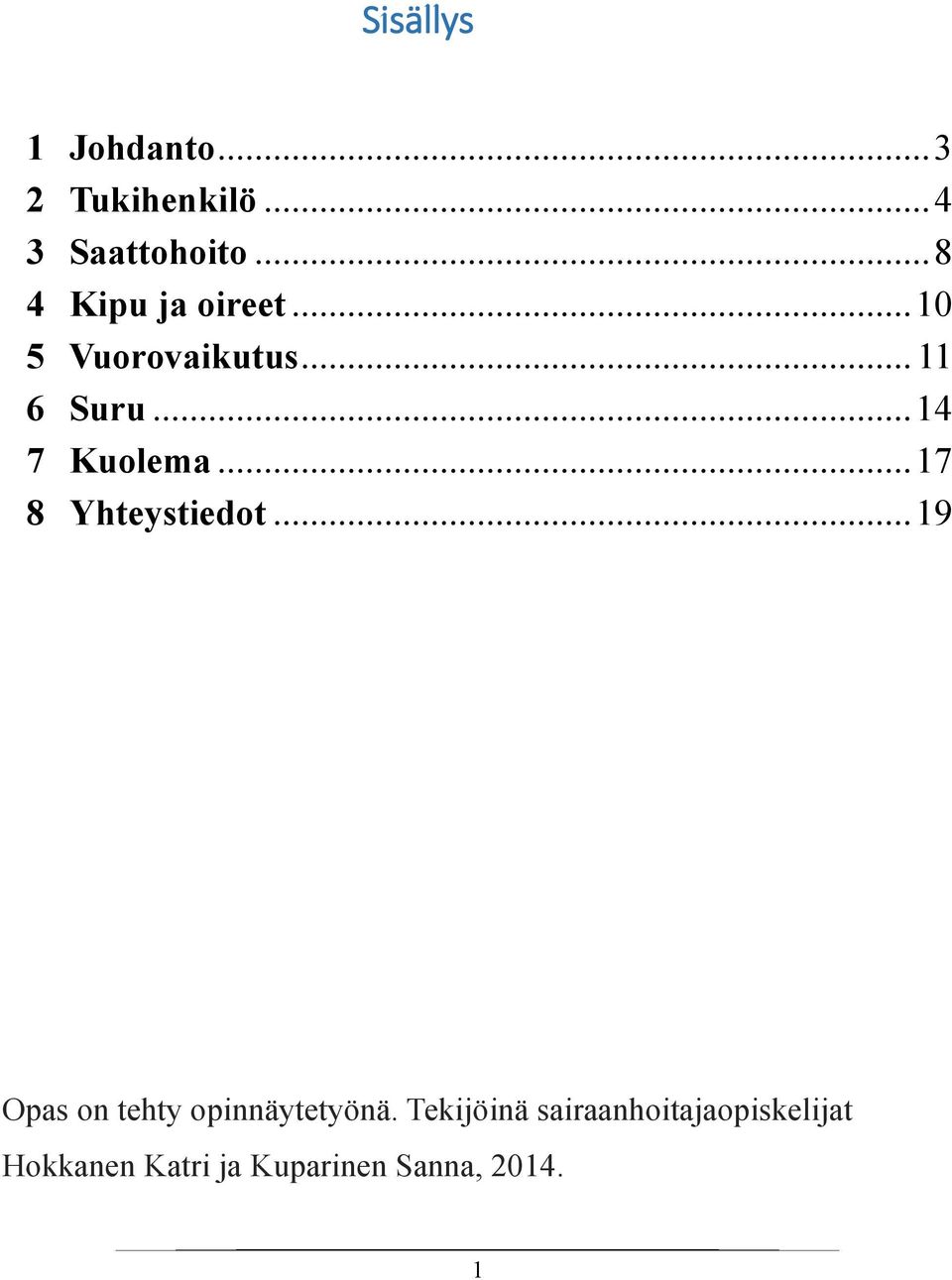 .. 14 7 Kuolema... 17 8 Yhteystiedot.