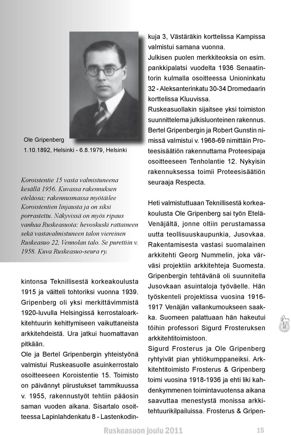 Näkyvissä on myös ripaus vanhaa Ruskeasuota: hevoskuski rattaineen sekä vastavalmistuneen talon viereinen Ruskeasuo 22, Vennolan talo. Se purettiin v. 1958. Kuva Ruskeasuo-seura ry.