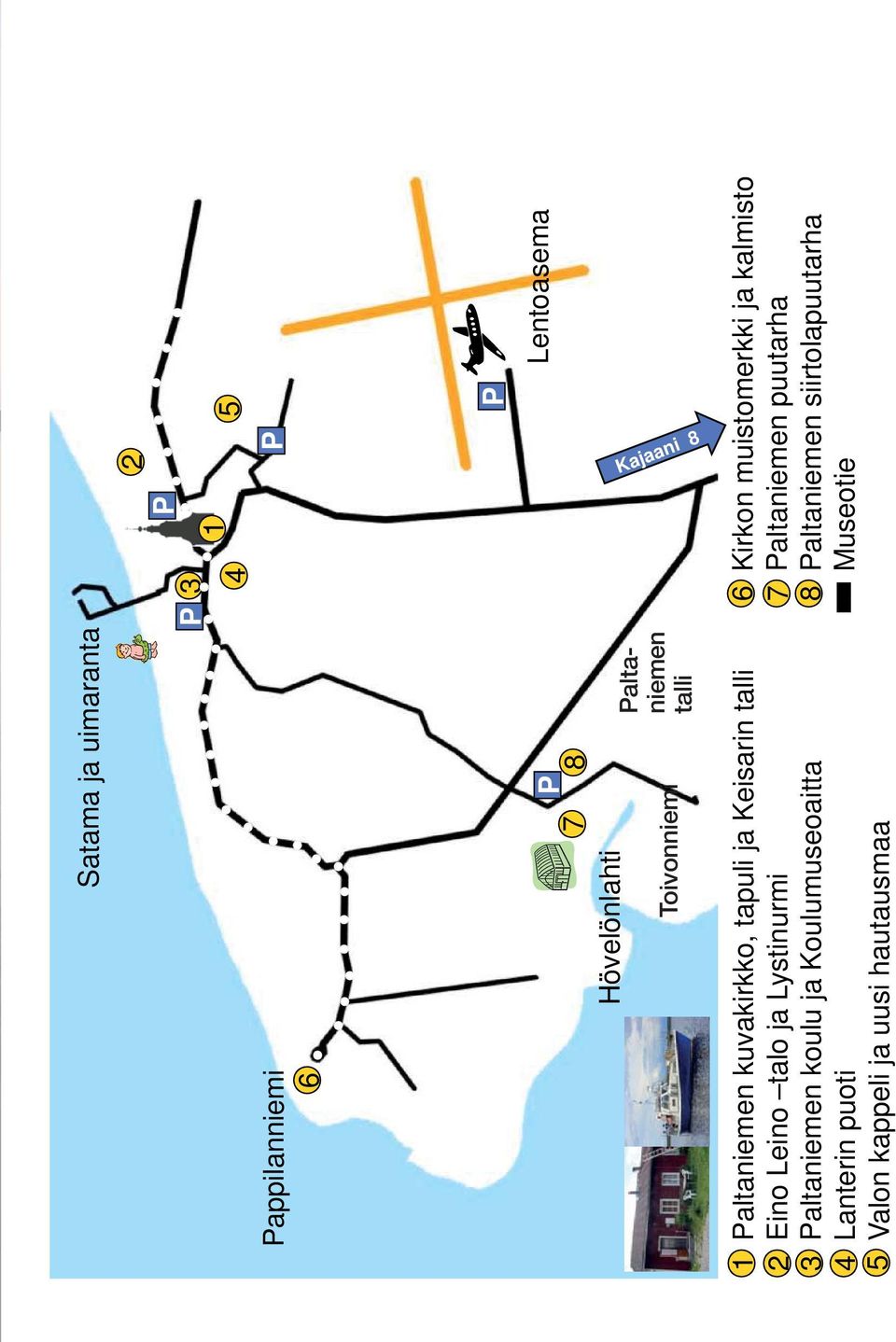 6 7 8 3 2 P Lentoasema Kajaani 8 Satama ja uimaranta Hövelönlahti Toivonniemi Paltaniemen talli P