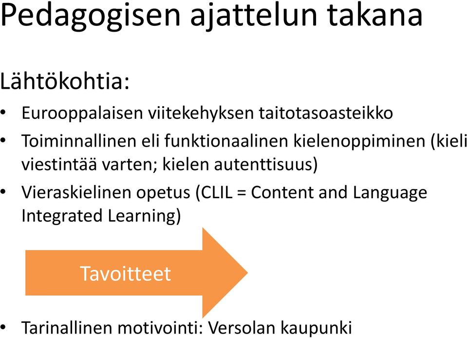 viestintää varten; kielen autenttisuus) Vieraskielinen opetus (CLIL = Content