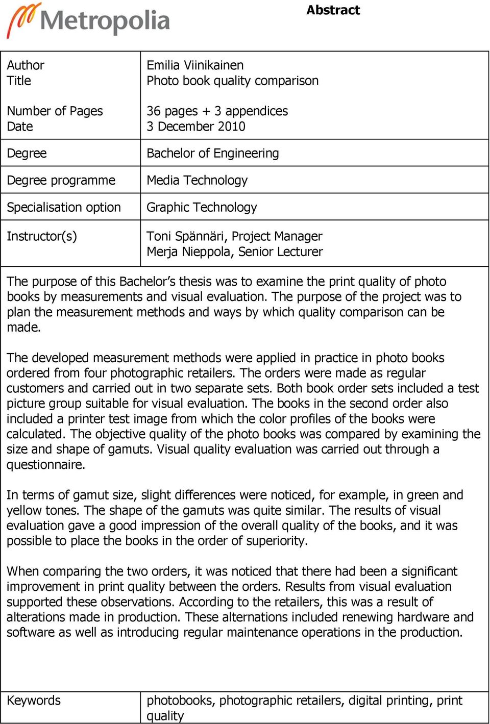 photo books by measurements and visual evaluation. The purpose of the project was to plan the measurement methods and ways by which quality comparison can be made.