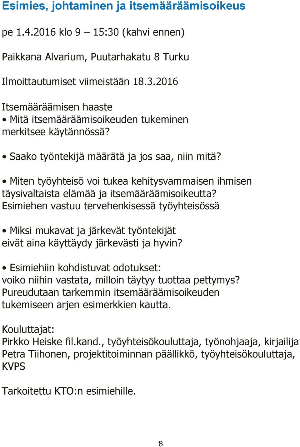 Esimiehen vastuu tervehenkisessä työyhteisössä Miksi mukavat ja järkevät työntekijät eivät aina käyttäydy järkevästi ja hyvin?