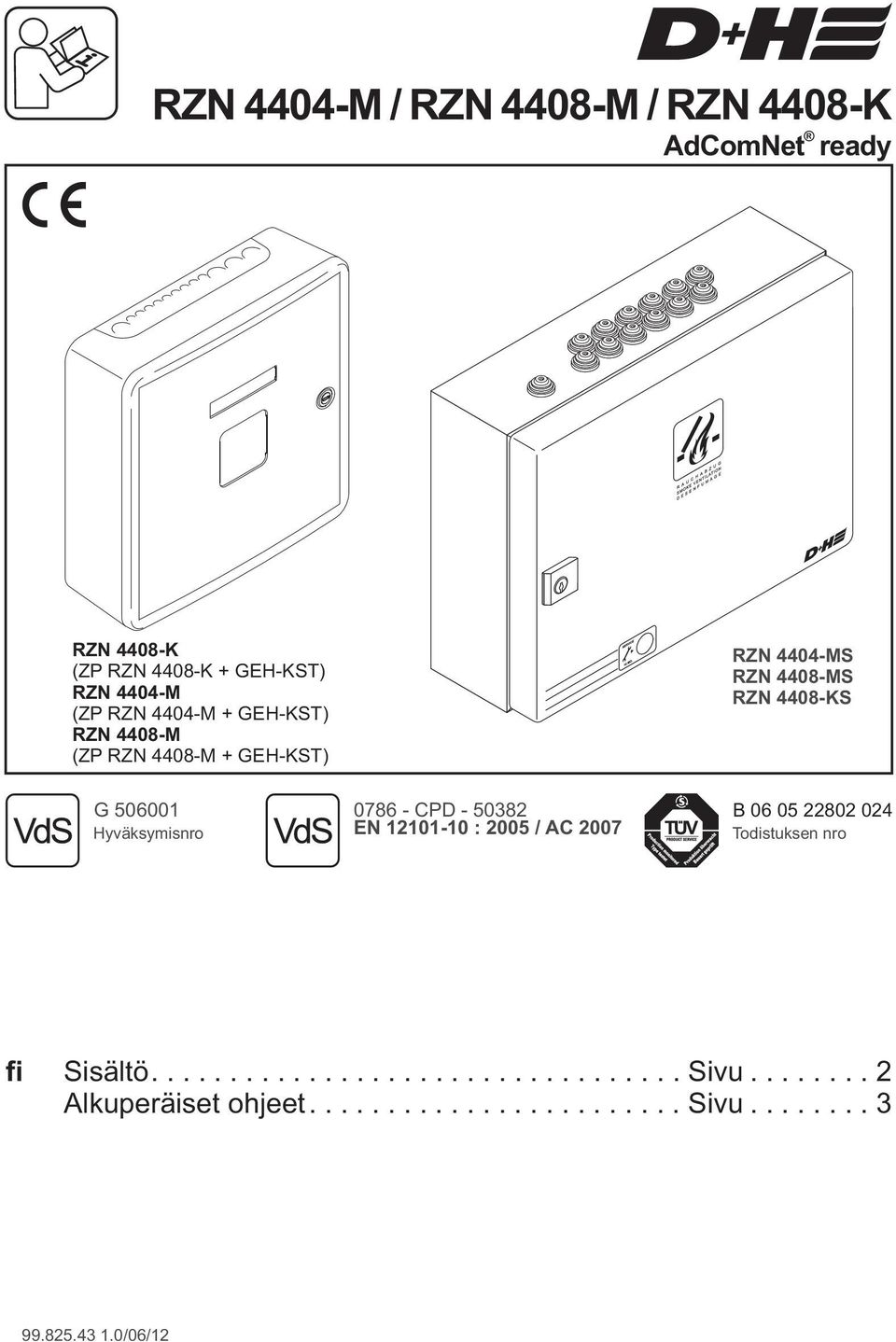 12101-10 : 2005 / AC 2007 RZN 4404-MS RZN 4408-MS RZN 4408-KS B 06 05 22802 024 Todistuksen nro fi