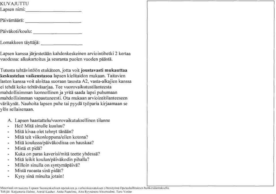 Taitavien lasten kanssa voit aloittaa suoraan tasosta A2, vasta-alkajien kanssa ei tehdä koko tehtäväsarjaa.