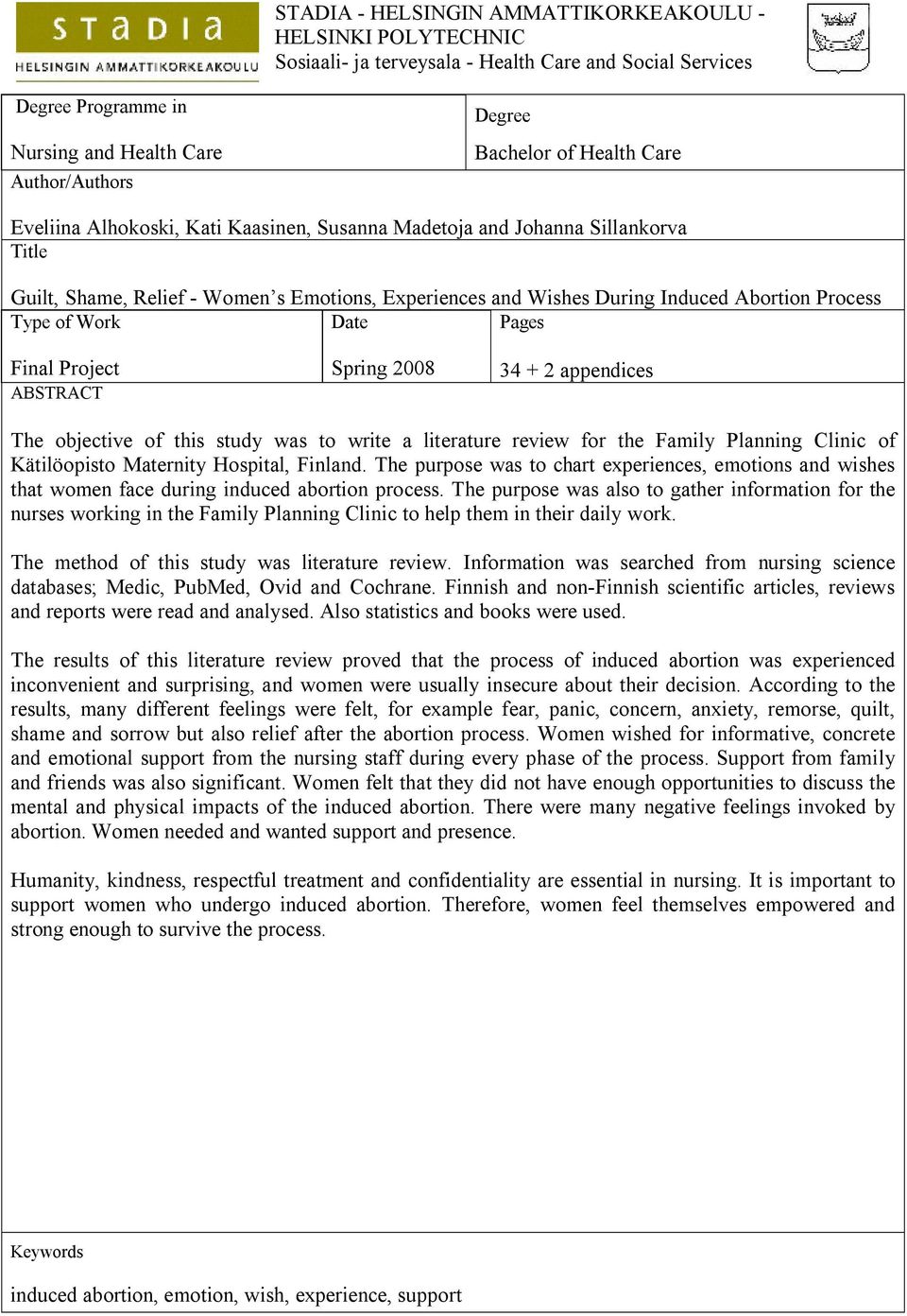 Work Date Pages Final Project ABSTRACT Spring 28 34 + 2 appendices The objective of this study was to write a literature review for the Family Planning Clinic of Kätilöopisto Maternity Hospital,