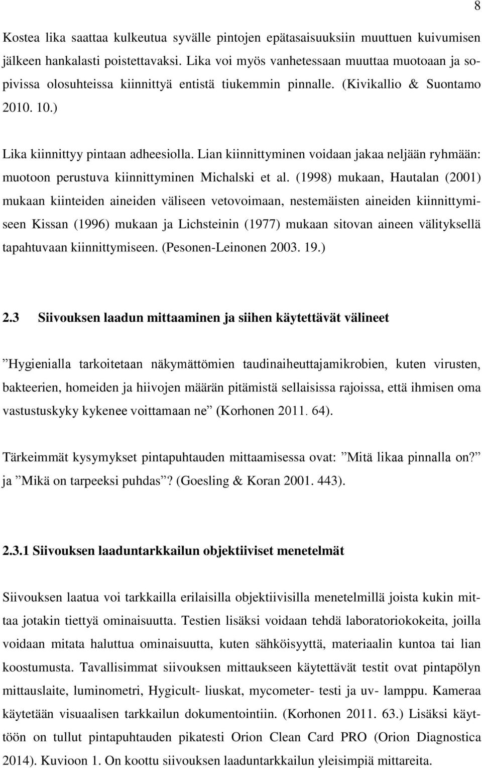 Lian kiinnittyminen voidaan jakaa neljään ryhmään: muotoon perustuva kiinnittyminen Michalski et al.