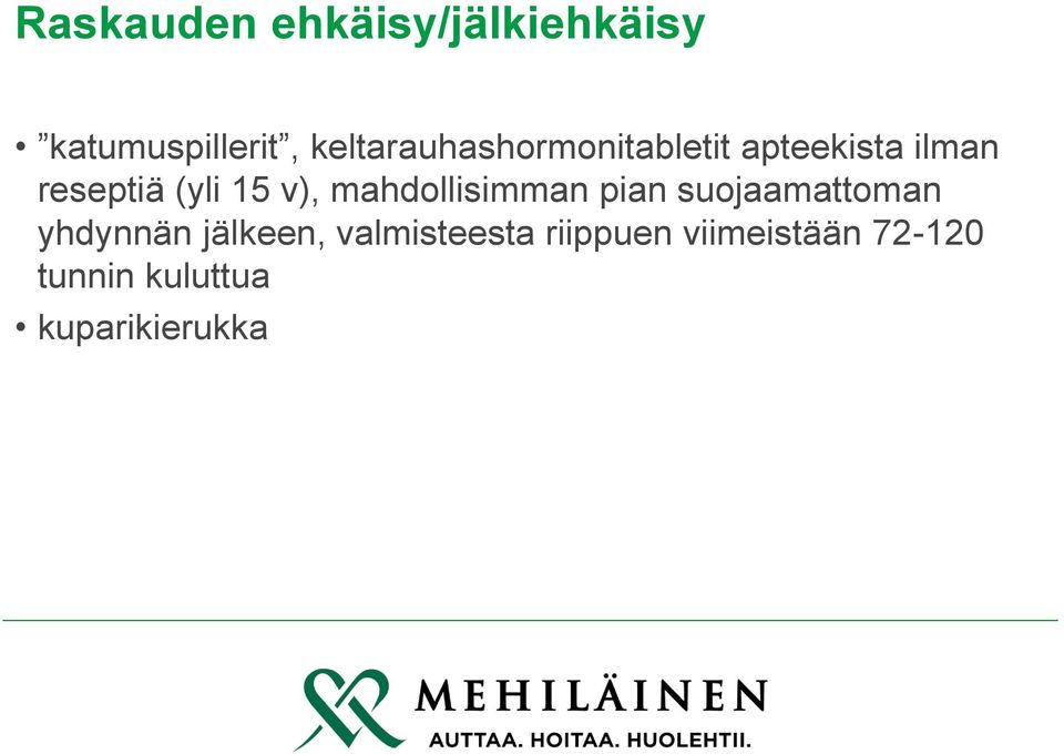 15 v), mahdollisimman pian suojaamattoman yhdynnän jälkeen,