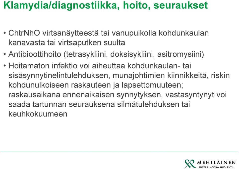 kohdunkaulan- tai sisäsynnytinelintulehduksen, munajohtimien kiinnikkeitä, riskin kohdunulkoiseen raskauteen ja