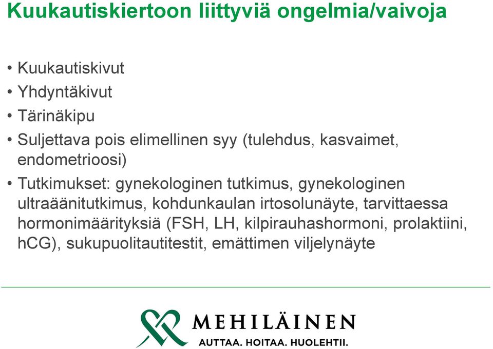 gynekologinen tutkimus, gynekologinen ultraäänitutkimus, kohdunkaulan irtosolunäyte,