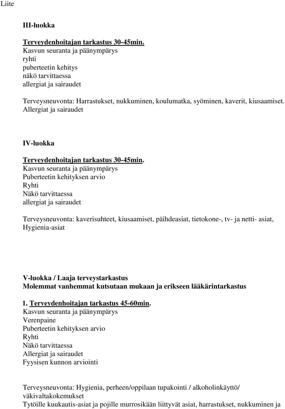 Allergiat ja sairaudet IV-luokka Terveydenhoitajan tarkastus 30-45min.