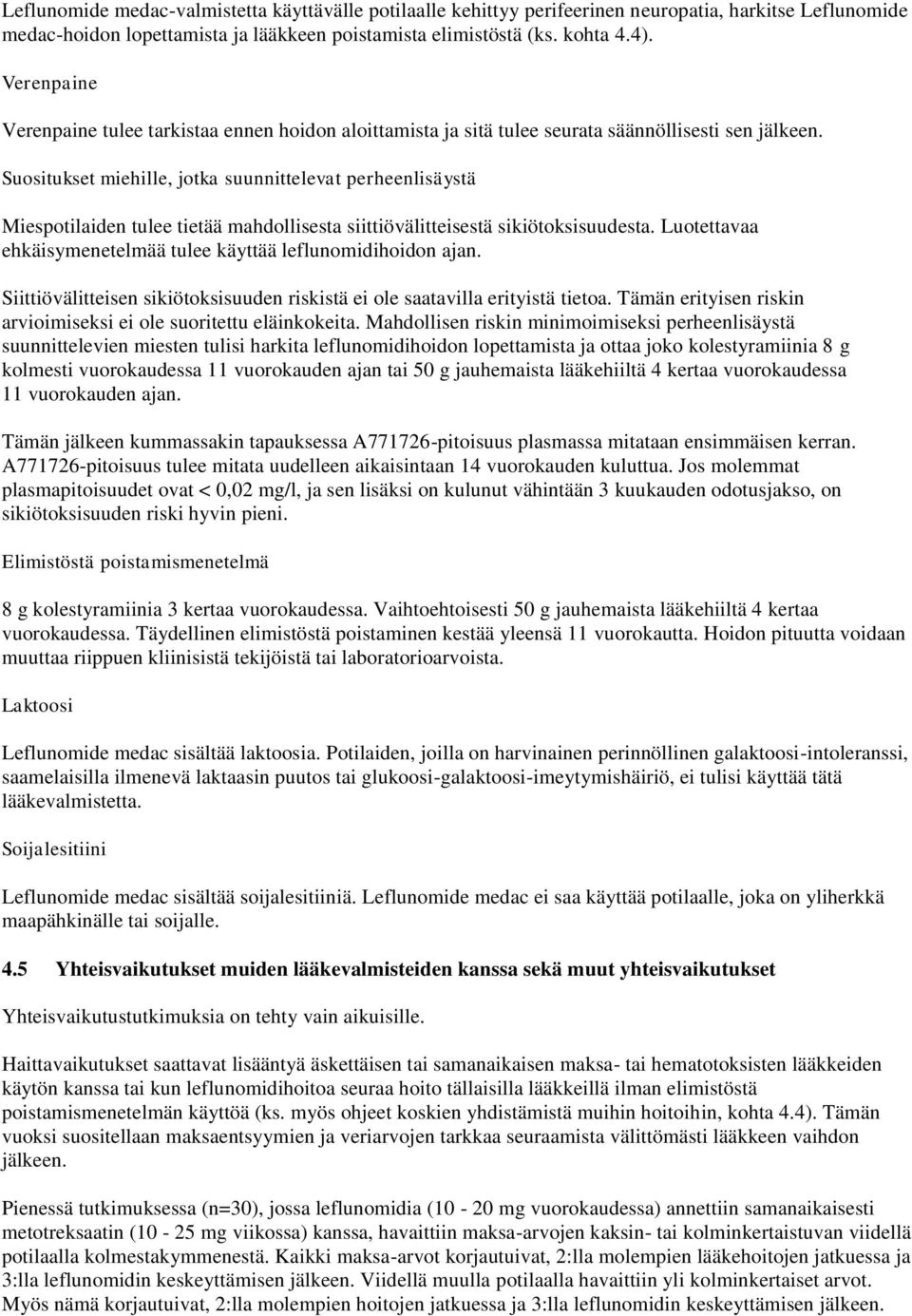 Suositukset miehille, jotka suunnittelevat perheenlisäystä Miespotilaiden tulee tietää mahdollisesta siittiövälitteisestä sikiötoksisuudesta.