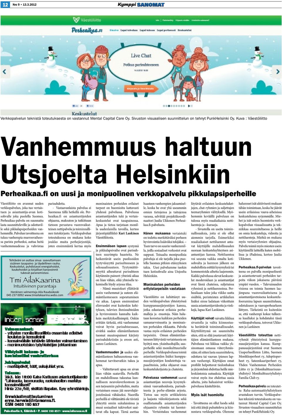 fi on uusi ja monipuolinen verkkopalvelu pikkulapsiperheille Väestöliitto on avannut uuden verkkopalvelun, joka tuo vertaistuen ja asiantuntija-avun kotisohvalle joka puolella Suomea.