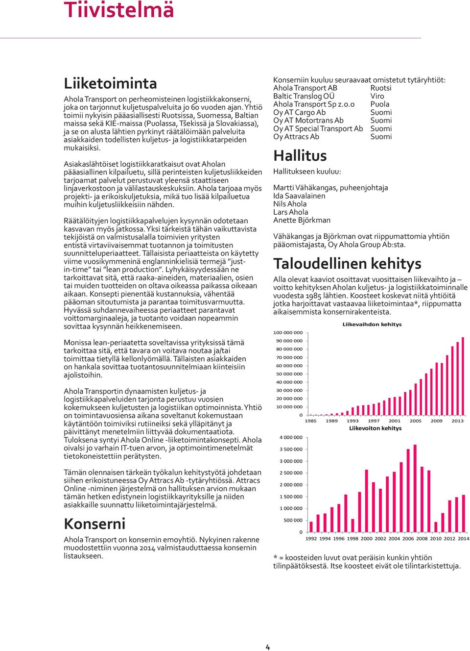 todellisten kuljetus- ja logistiikkatarpeiden mukaisiksi.