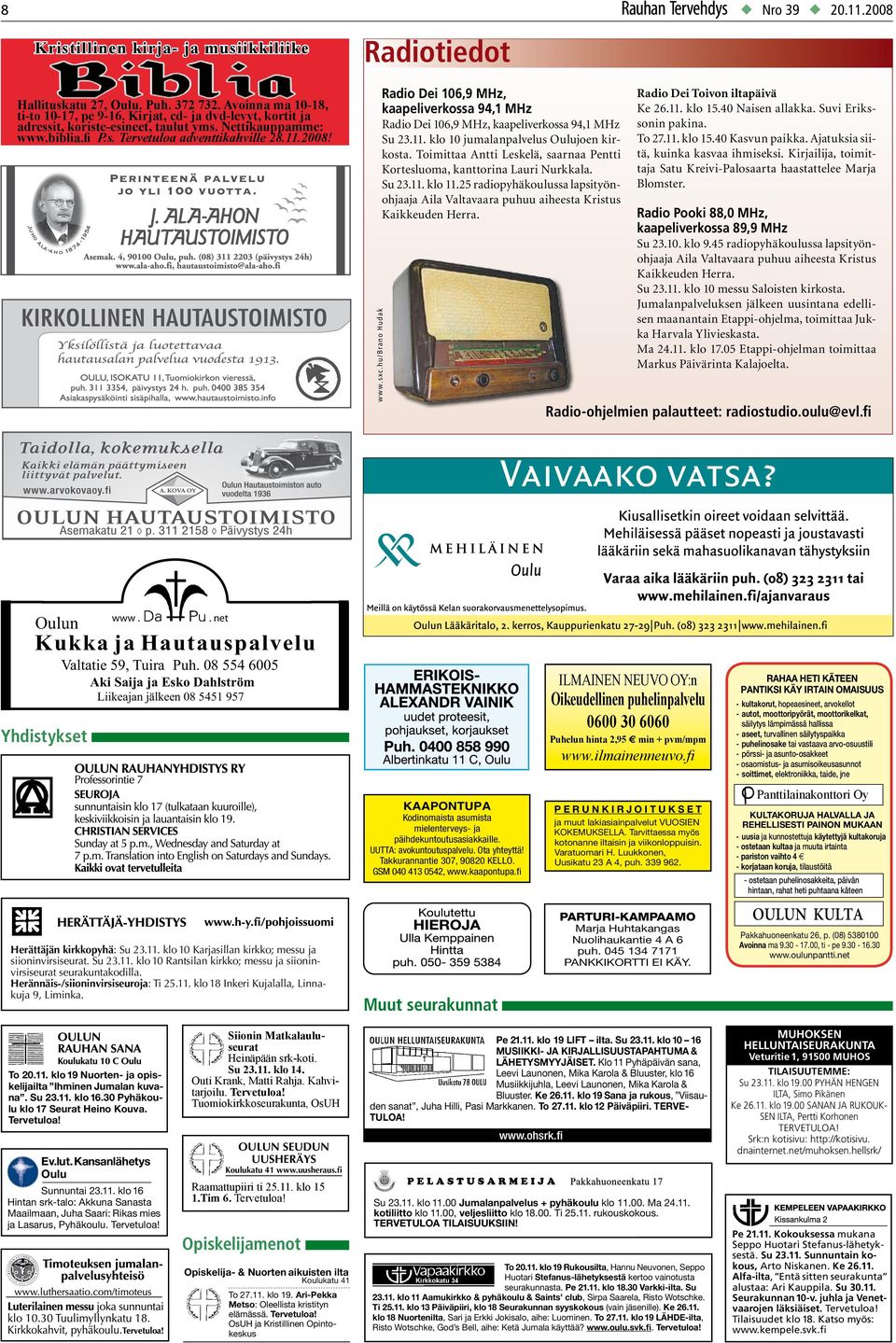 hu/brano Hudak Radio Dei 106,9 MHz, kaapeliverkossa 94,1 MHz Radio Dei 106,9 MHz, kaapeliverkossa 94,1 MHz Su 23.11. klo 10 jumalanpalvelus Oulujoen kirkosta.