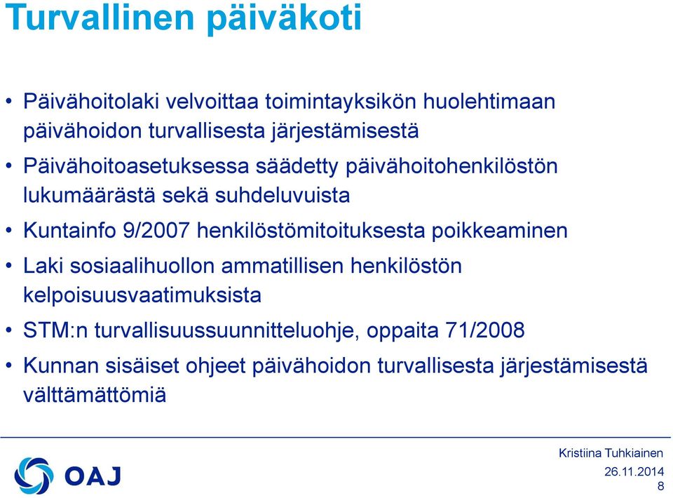 9/2007 henkilöstömitoituksesta poikkeaminen Laki sosiaalihuollon ammatillisen henkilöstön kelpoisuusvaatimuksista