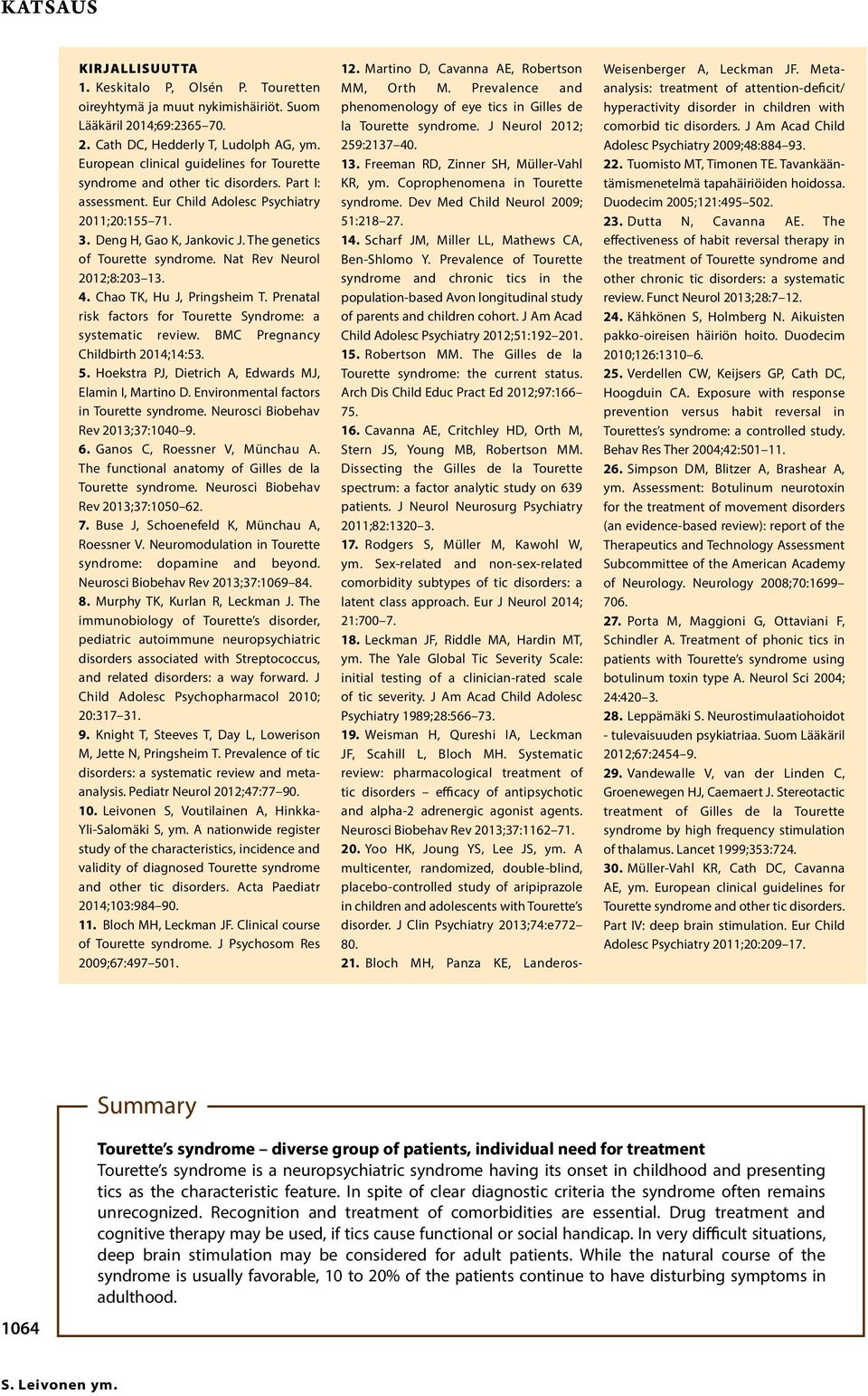 The genetics of Tourette syndrome. Nat Rev Neurol 2012;8:203 13. 4. Chao TK, Hu J, Pringsheim T. Prenatal risk factors for Tourette Syndrome: a systematic review. BMC Pregnancy Childbirth 2014;14:53.