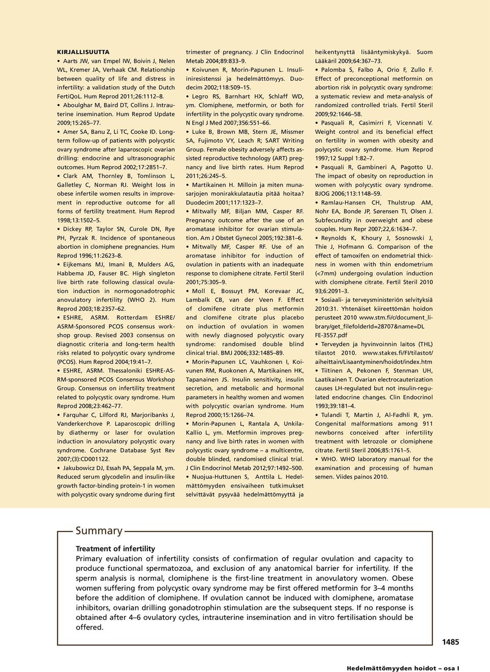 Longterm follow-up of patients with polycystic ovary syndrome after laparoscopic ovarian drilling: endocrine and ultrasonographic outcomes. Hum Reprod 2002;17:2851 7.