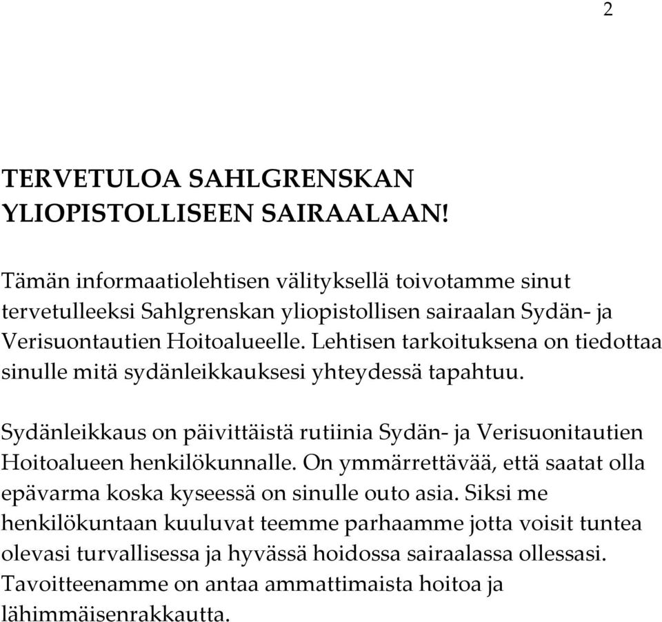 Lehtisen tarkoituksena on tiedottaa sinulle mitä sydänleikkauksesi yhteydessä tapahtuu.