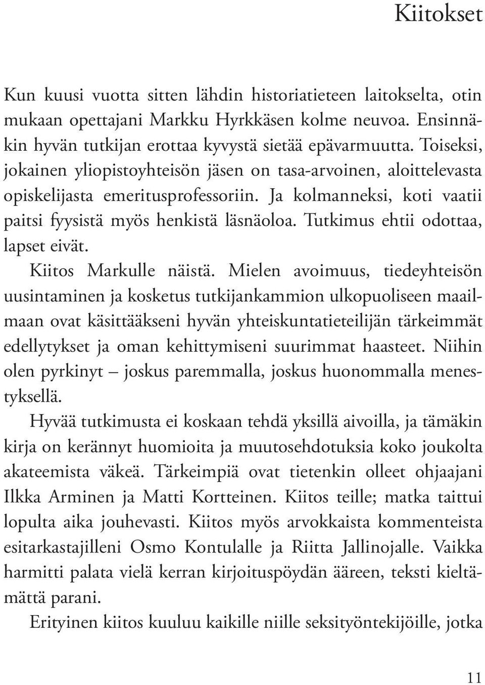 Tutkimus ehtii odottaa, lapset eivät. Kiitos Markulle näistä.