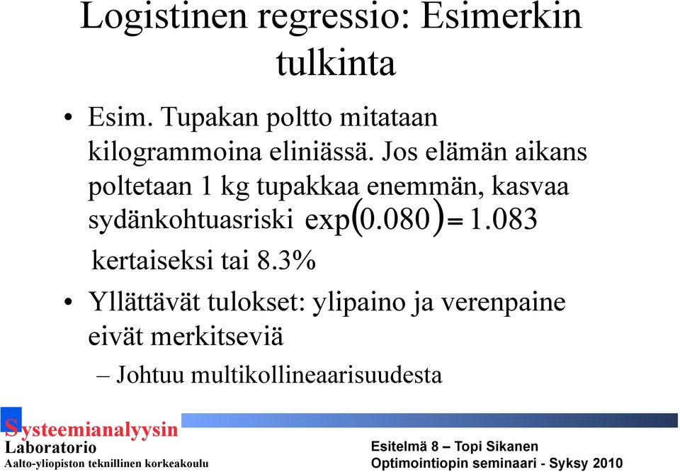 Jos elämän aikans poltetaan 1 kg tupakkaa enemmän, kasvaa