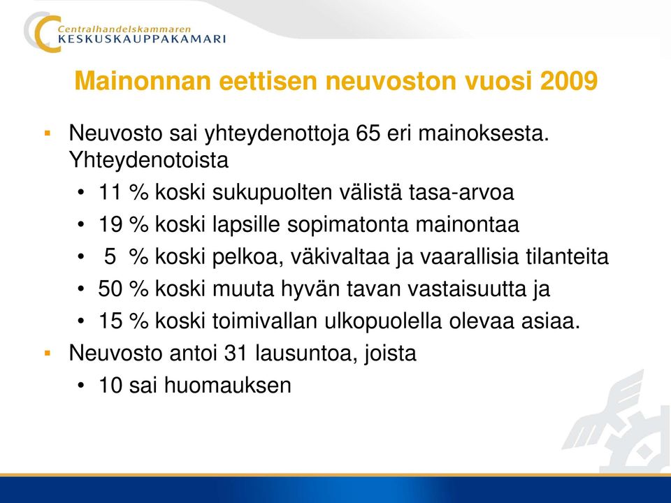 mainontaa 5 % koski pelkoa, väkivaltaa ja vaarallisia tilanteita 50 % koski muuta hyvän tavan