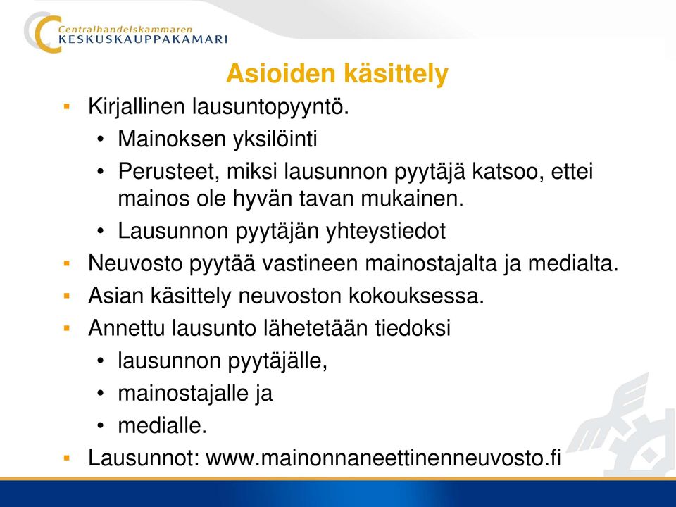 mukainen. Lausunnon pyytäjän yhteystiedot Neuvosto pyytää vastineen mainostajalta ja medialta.