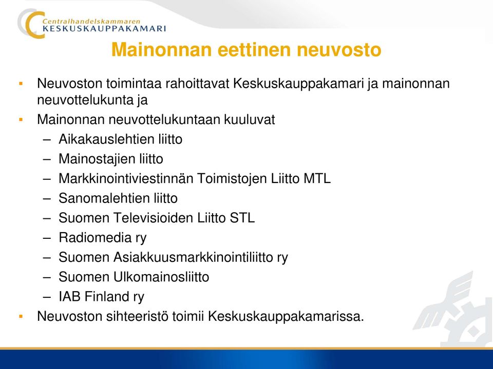 Toimistojen Liitto MTL Sanomalehtien liitto Suomen Televisioiden Liitto STL Radiomedia ry Suomen