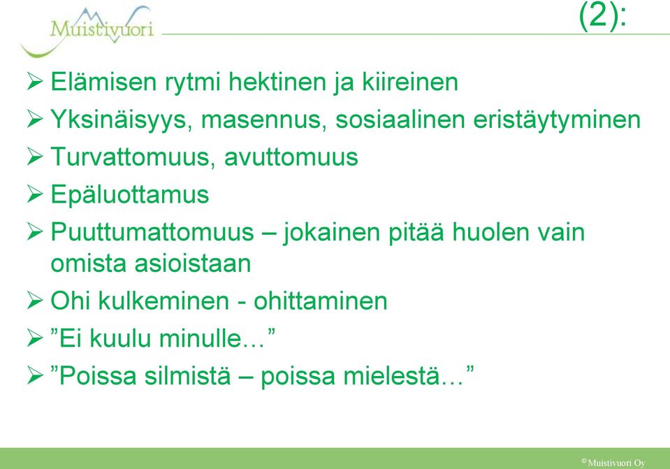 Puuttumattomuus jokainen pitää huolen vain omista asioistaan Ohi