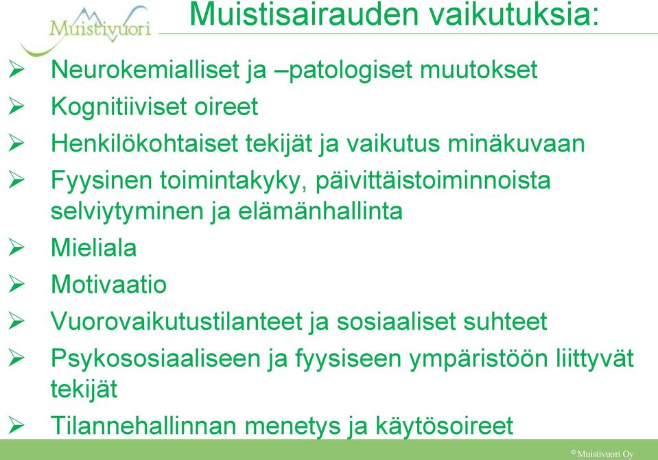 selviytyminen ja elämänhallinta Mieliala Motivaatio Vuorovaikutustilanteet ja sosiaaliset