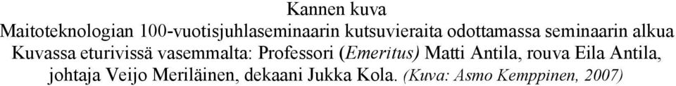 vasemmalta: Professori (Emeritus) Matti Antila, rouva Eila